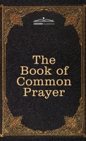 The Book of Common Prayer: and Administration of the Sacraments and other Rites and Ceremonies of the Church, after the use of the Church of England 1646794273 Book Cover