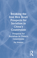 Breaking the Iron Rice Bowl: Prospects for Socialism in China's Countryside 0873324714 Book Cover