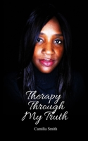 Therapy Through My Truth B08HQ3T412 Book Cover