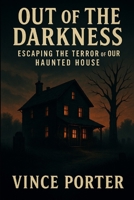 Out of the Darkness: Escaping the Terror of Our Haunted House B0F6LZ1FHC Book Cover