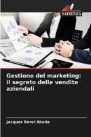Gestione del marketing: il segreto delle vendite aziendali 6204387979 Book Cover