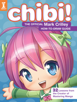 Chibi! the Official Mark Crilley How-To-Draw Guide 1440340943 Book Cover