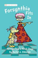 Forsynthia Fits In: Forsynthia's First Day 1941475027 Book Cover