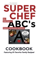 Super Chef ABC's : The Alphabet According to Cooking 1732751439 Book Cover