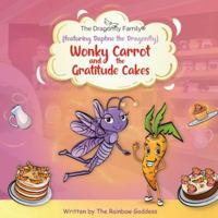 Wonky Carrot and the Gratitude Cakes: A Dragonfly Family Adventure (featuring Daphne) B0G2GWR4BZ Book Cover