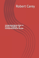Understanding Pips in Forex Trading - A Comprehensive Guide B0CPTWTNTK Book Cover