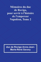 Mémoires du duc de Rovigo, pour servir à l'histoire de l'empereur Napoléon, Tome 2 (French Edition) 9366389988 Book Cover
