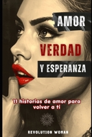 Amor, Verdad y Esperanza: 11 Historias de amor para volver a ti (TRILOGÍA AMOR Y OSCURIDAD) (Spanish Edition) B0GVB4LZ6H Book Cover