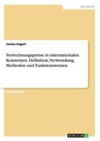 Verrechnungspreise in internationalen Konzernen. Definition, Verwendung, Methoden und Funktionsweisen 3668176078 Book Cover