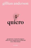 Quiero: Qué Piensan Y Sienten Las Mujeres Sobre El Sexo Cuando Tienen La Libertad de Ser Ellas Mismas (Relatos) / Want: Sexual Fantasies by Anonymous (Short Stories) 6073934270 Book Cover