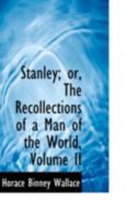 Stanley; Or, the Recollections of a Man of the World; Volume II B0BQJPTCX7 Book Cover