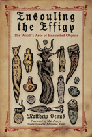 Ensouling the Effigy: The Witch’s Arte of Enspirited Objects 1964537037 Book Cover