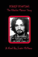 Deadly Devotion: The Charles Manson Story 1714731057 Book Cover