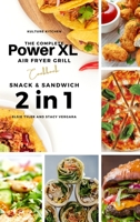 The Complete Power XL Air Fryer Grill Cookbook: Snack and Sandwich 2 Cookbooks in 1 1802601031 Book Cover