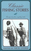 Classic Fishing Stories: Twenty Timeless Angling Tales 1585747165 Book Cover