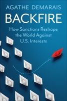 Backfire: How Sanctions Reshape the World Against U.S. Interests 0231216653 Book Cover