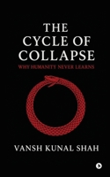 The Cycle of Collapse: Why Humanity Never Learns B0FQHQ9Y1H Book Cover