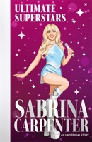 Sabrina Carpenter : An Unofficial Story 1835872840 Book Cover