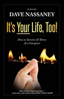 It's Your Life Too!: Thrive and Stay Alive as a Caregiver 1938015770 Book Cover