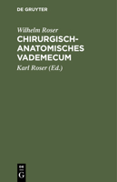 Chirurgisch-Anatomisches Vademecum: Für Studierende Und Ärzte 3112390598 Book Cover
