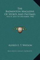 The Badminton Magazine of Sports and Pastimes, Volume 15 1432640569 Book Cover