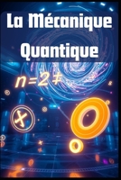 La Mécanique Quantique (French Edition) B0FL129G5K Book Cover
