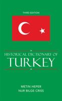 Historical Dictionary of Turkey (Historical Dictionaries of Europe) 1538102242 Book Cover