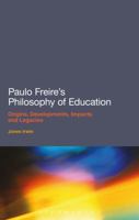 Paulo Freire's Philosophy of Education: Origins, Developments, Impacts and Legacies 1441189319 Book Cover