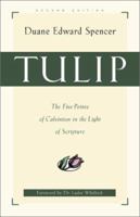 Tulip,: The Five Points of Calvinism in the Light of Scripture