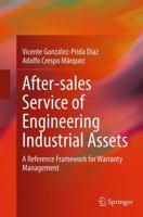 After Sales Service of Engineering Industrial Assets: A Reference Framework for Warranty Management 3319346792 Book Cover