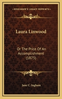 Laura Linwood: Or The Price Of An Accomplishment 1164683209 Book Cover