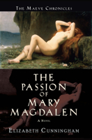 The Passion of Mary Magdalen: A Novel (The Maeve Chronicles) 0976684330 Book Cover