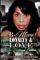 B-MORE LOYALTY & LOVE THE PLATINUM EDITION B088LKDV9H Book Cover
