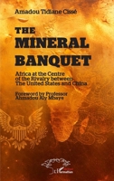 The Mineral Banquet: Africa at the Centre of the Rivalry between The United States and China 2336614243 Book Cover