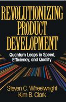 Revolutionizing Product Development: Quantum Leaps in Speed, Efficiency, and Quality 0029055156 Book Cover