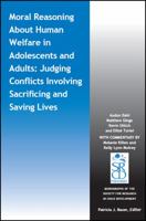 Moral Reasoning about Human Welfare in Adolescents and Adults: Judging Conflicts Involving Sacrificing and Saving Lives 1119544599 Book Cover