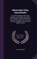 Memoriale Vitae Sacerdotalis: Or, Solemn Warnings of the Great Shepherd Jesus Christ to the Pastors of His Church. a Work of Devotion for the Use of the Clergy. from the Latin of Arvisenet. Adapted to 1358651779 Book Cover