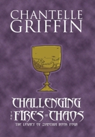 Challenging the Fires of Chaos: The Legacy of Zyanthia - Book Four 0648730506 Book Cover
