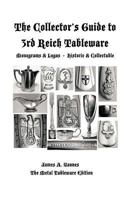 The Collector's Guide to 3rd Reich Tableware (Monograms, Logos, Maker Marks Plus History): The Metal Tableware Edition 1426981937 Book Cover