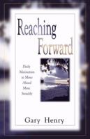 Reaching Forward Daily Motivation to Move Ahead More Steadily 0971371016 Book Cover