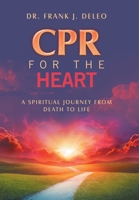CPR for the Heart: A Spiritual Journey From Death To Life B0GM1W79P8 Book Cover