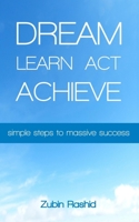 Dream Learn Act Achieve: Simple Steps to Massive Success 9354079938 Book Cover