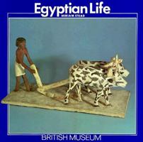 Egyptian Life (British Museum Paperbacks) 0674241517 Book Cover