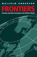 Frontiers: Territory and State Formation in the Modern World 0745620086 Book Cover