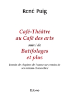Café-Théâtre au Café des arts suivi de Batifolages et plus (French Edition) 2414631686 Book Cover