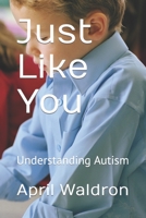 Just Like You: Understanding Autism B09FCCDB5H Book Cover
