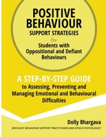 Positive Behaviour Support Strategies for Students with Oppositional and Defiant Behaviour: A Step by Step Guide to Assessing, Preventing and Managing Emotional and Behavioural Difficulties B08P1JZN5K Book Cover