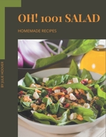 Oh! 1001 Homemade Salad Recipes: Unlocking Appetizing Recipes in The Best Homemade Salad Cookbook! B08L2H8B42 Book Cover