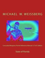 Concealed Weapons Permit Reference Manual: S.T.A.R. Edition: State of Florida 149756039X Book Cover