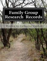 Family Group Research Records: A Family Tree Research Workbook 1482650177 Book Cover